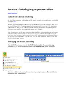 k-means clustering to group observations demoCluster2.xls Dataset for k-means clustering An Excel sheet containing both the data and the results for use in this tutorial can be downloaded by clicking here.