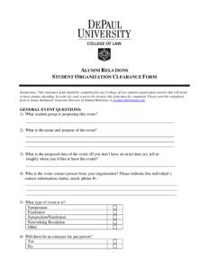 ALUMNI RELATIONS STUDENT ORGANIZATION CLEARANCE FORM Instructions: This clearance form should be completed for any College of Law student organization activity that will invite or have alumni attending. In order for your
