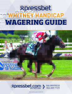 WHITNEY HANDICAP  Wagering Guide 866.88XPRESS[removed])