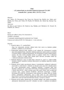 Zápis z 52. jednání Rady pro akreditaci klinických laboratoří ČLS JEP konaného dne 1. prosince 2014 v LD ČLS v Praze Přítomni: doc. Andrýs, Dr. Brozmanová, Ing. Černá, doc. Dastych, Ing. Hinďoš, doc. Ond