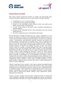 Physical fitness and health This section contains research and evidence on complex and wide-ranging issues relating to the impact of physical activity on various aspects of health. It includes: • • •