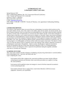 ANTHROPOLOGY 402 Archaeological Artifact Conservation Spring Semester 2015 Place: Anthropology Building, Rm. 101, Conservation Research Laboratory Time: Tuesday and Thursday, 9:35- 10:50 AM Instructor: Donny L. Hamilton