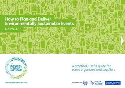 How to Plan and Deliver Environmentally Sustainable Events March 2015 A practical, useful guide for event organisers and suppliers