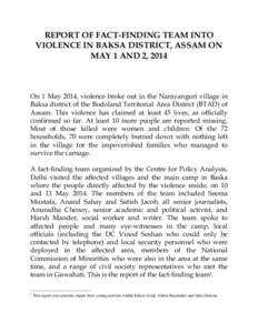 REPORT OF FACT-FINDING TEAM INTO VIOLENCE IN BAKSA DISTRICT, ASSAM ON MAY 1 AND 2, 2014 On 1 May 2014, violence broke out in the Narayanguri village in Baksa district of the Bodoland Territorial Area District (BTAD) of