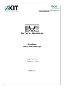 Institut für Technische Chemie und Polymerchemie Abteilung Polymerchemie POLYMER – PRAKTIKUM  Grundlagen