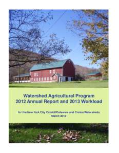 Watershed Agricultural Program 2012 Annual Report and 2013 for the New York City Catskill/Delaware and Croton March[removed]atersheds