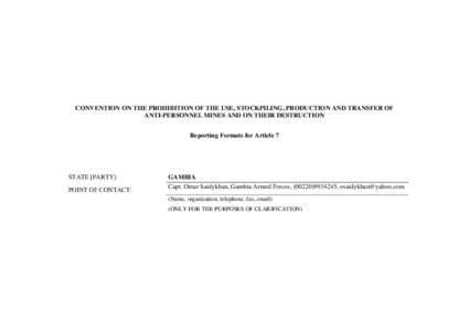 CONVENTION ON THE PROHIBITION OF THE USE, STOCKPILING, PRODUCTION AND TRANSFER OF ANTI-PERSONNEL MINES AND ON THEIR DESTRUCTION Reporting Formats for Article 7 STATE [PARTY]: POINT OF CONTACT: