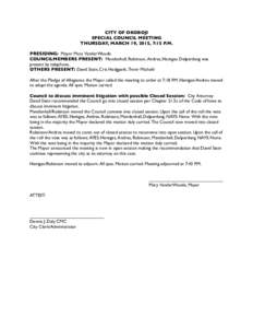 CITY OF OKOBOJI SPECIAL COUNCIL MEETING THURSDAY, MARCH 19, 2015, 7:15 P.M. PRESIDING: Mayor Mary VanderWoude COUNCILMEMBERS PRESENT: Mendenhall, Robinson, Andres, Hentges. Delperdang was present by telephone.