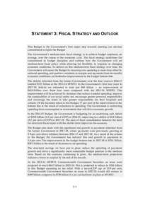 STATEMENT 3: FISCAL STRATEGY AND OUTLOOK This Budget is the Government’s first major step towards meeting our election commitment to repair the Budget. The Government’s medium-term fiscal strategy is to achieve budge