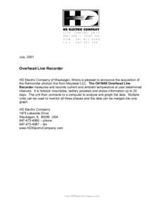 July, 2001  Overhead Line Recorder HD Electric Company of Waukegan, Illinois is pleased to announce the acquisition of the Ramcorder product line from Maysteel LLC. The OH1600 Overhead Line Recorder measures and records 