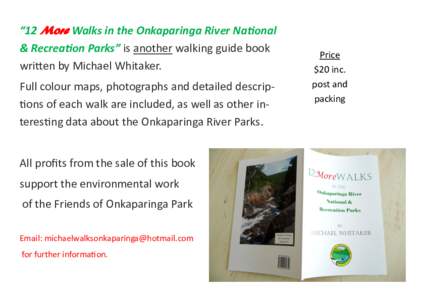 “12 More Walks in the Onkaparinga River National & Recreation Parks” is another walking guide book written by Michael Whitaker. Full colour maps, photographs and detailed descriptions of each walk are included, as we