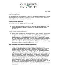 May, 2014 Dear Returning Student: We are pleased that you are planning to return to Cape Breton University (CBU) this fall. Please familiarize yourself with our registration policies and procedures as detailed in the Cap