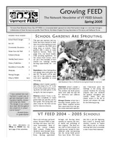 Growing FEED The Network Newsletter of VT FEED Schools Spring 2005 Vermont Food Education Every Day (VT FEED) is a community-based approach to school food system change in a rural state through a collaboration of three V