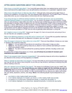 OFTEN ASKED QUESTIONS ABOUT THE LIVING WILL When does a Living Will take effect? Your Living Will takes effect when two medical doctors certify that you have a terminal and incurable illness or you are permanently uncons