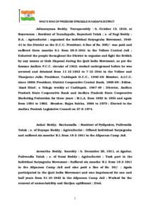 WHO’S WHO OF FREEDOM STRUGGLE IN KADAPA DISTRICT  Adinarayana Reddy, Yerrapureddy : b. October 15, 1916, at Royavaram ; Resident of Tsundupalle, Rayachoti Taluk ; s. of Nagi Reddy ; B.A. ; Agriculturist ; organized the