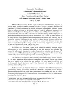Statement by Harold Hamm Chairman and Chief Executive Officer Continental Resources, Inc. House Committee on Foreign Affairs Hearing “The Geopolitical Potential of the U.S. Energy Boom” March 26, 2014
