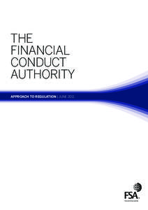 THE Financial Conduct Authority Approach to Regulation | JUNE 2011
