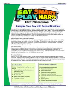 MarchVolume 5, Issue 5 Energize Your Day with School Breakfast Kids benefit from starting the day with a healthy breakfast. Research shows that kids who eat breakfast