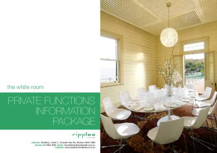 the white room  PRIVATE FUNCTIONS INFORMATION PACKAGE address: Building 7, Deck C, Chowder Bay Rd, Mosman NSW 2088