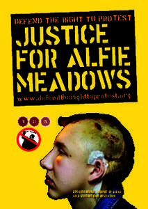 Defend the Right to Protest  j ustice for alfie Meadows www.d efendt her ight top rotest.org