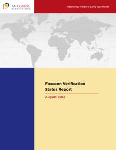 Improving Workers’ Lives Worldwide  Foxconn Verification Status Report August 2012
