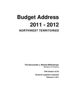 Budget Address[removed]NORTHWEST TERRITORIES The Honourable J. Michael Miltenberger Minister of Finance