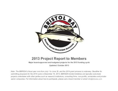 2013 Project Report to Members Major board-approved and budgeted projects for the 2013 funding cycle Updated: October 2013 Note: The BBRSDA’s fiscal year runs from July 1 to June 30, and the 2014 grant process is under