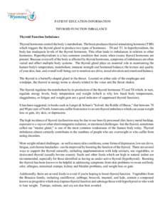 PATIENT EDUCATION INFORMATION THYROID FUNCTION IMBALANCE Thyroid Function Imbalance Thyroid hormones control the body’s metabolism. The brain produces thyroid stimulating hormone (TSH) which triggers the thyroid gland 