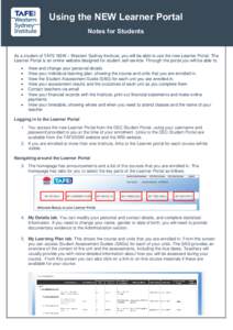 Using the NEW Learner Portal Notes for Students As a student of TAFE NSW – Western Sydney Institute, you will be able to use the new Learner Portal. The Learner Portal is an online website designed for student self-ser