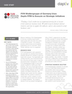 Ca se S t udy  FVW Mediengruppe of Germany Uses Daptiv PPM to Execute on Strategic Initiatives “Finding a SaaS vendor was an important priority for us because it best suited our business needs. We didn’t want to de