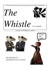 “All that is needed for evil to prosper is for people of good will to do nothing”—Edmund Burke  The Whistle  No. 74, April 2013