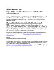 Email to all DOORS Fleets Date Sent: November 21, 2013 Subject: U.S. EPA Seeks Rebate Applications for up to $120,000 for Clean Construction Equipment  The U.S. EPA has announced a Construction Equipment Funding Opportun