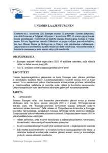 UNIONIN LAAJENTUMINEN Kroatiasta tuli 1. heinäkuuta 2013 Euroopan unionin 28. jäsenvaltio. Kroatian liittyminen, jota edelsi Romanian ja Bulgarian liittyminen 1. tammikuuta 2007, oli unionin järjestyksessä kuudes laa