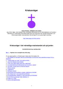 Kristusvägar  Jesus Kristus, andlighet och jorden: Jesu Kristi vägar, hans bidrag till det mänskliga medvetande och till mänsklighetens och jordens förändring: en oberoende informationssida med nya synpunkter från