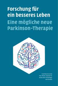 Forschung für ein besseres Leben Eine mögliche neue Parkinson-Therapie  Eine Broschüre des