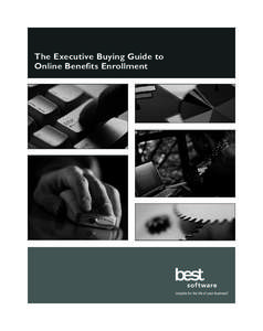 The Executive Buying Guide to Online Benefits Enrollment The Executive Buying Guide to Online Benefits Enrollment Welcome! For more than twenty years Best Software