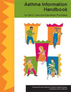 Asthma Information Handbook Produced by the California Childcare Health Program Funded by First 5 California