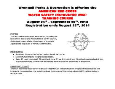 Wrangell Parks & Recreation is offering the AMERICAN RED CROSS WATER SAFETY INSTRUCTOR (WSI) TRAINING COURSE August 23rd – September 20th, 2014 Registration ends August 22nd, 2014