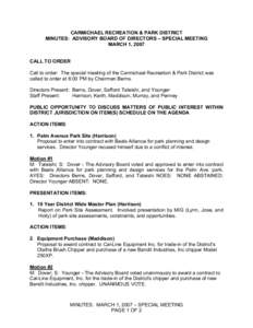 CARMICHAEL RECREATION & PARK DISTRICT MINUTES: ADVISORY BOARD OF DIRECTORS – SPECIAL MEETING MARCH 1, 2007 CALL TO ORDER Call to order: The special meeting of the Carmichael Recreation & Park District was called to ord