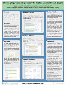 Showing Figures and Captions in the BioText Journal Search Engine Marti A. Hearst*, Michael A. Wooldridge †, Jerry Ye* and Anna Divoli* *School of Information, University of California, Berkeley, CA 94720, †Californi