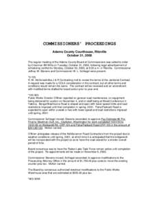 COMMISSIONERS’ PROCEEDINGS Adams County Courthouse, Ritzville October 31, 2000 The regular meeting of the Adams County Board of Commissioners was called to order by Chairman Bill Wills on Tuesday, October 31, 2000, fol