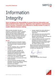 Group Policy Statement  Information Integrity Serco recognises its responsibility to ensure that any information and data produced meets customer, legislative and regulatory requirements