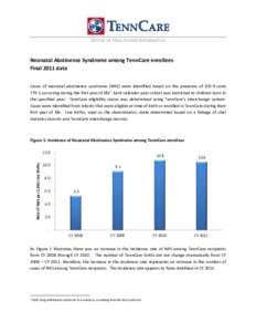 OFFICE OF HEALTHCARE INFORMATICS  Neonatal Abstinence Syndrome among TennCare enrollees Final 2011 data Cases of neonatal abstinence syndrome (NAS) were identified based on the presence of ICD-9 code[removed]occurring duri