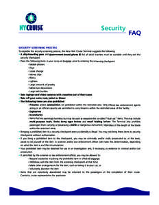 Security  FAQ SECURITY SCREENING PROCESS To expedite the security screening process, the New York Cruise Terminal suggests the following: