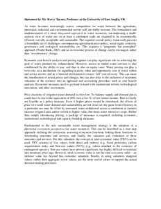 Statement by Mr. Kerry Turner, Professor at the University of East Anglia, UK As water becomes increasingly scarce, competition for water between the agriculture, municipal, industrial and environmental sectors will inev