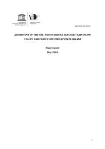 Assessment of the pre- and in-service teacher training on health and family life education in Guyana: final report, May 2009; 2009