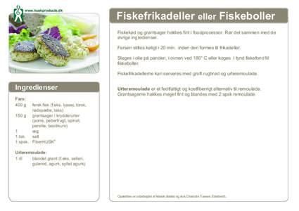 www.huskproducts.dk  Fiskefrikadeller eller Fiskeboller Fiskekød og grøntsager hakkes fint i foodprocessor. Rør det sammen med de øvrige ingredienser. Farsen stilles køligt i 20 min. inden den formes til frikadeller