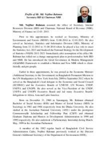 Profile of Mr. Md. Nojibur Rahman Secretary IRD & Chairman NBR Md. Nojibur Rahman assumed the office of Secretary, Internal Resources Division (IRD) and Chairman, National Board of Revenue (NBR), Ministry of Finance on 1