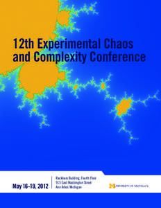 12th Experimental Chaos and Complexity Conference May 16-19, 2012  Rackham Building, Fourth Floor
