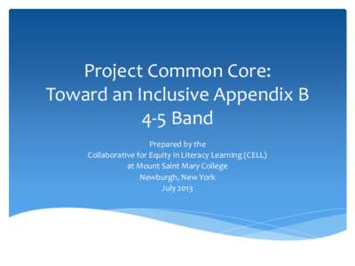 Project Common Core: Toward an Inclusive Appendix B 4-5 Band Prepared by the Collaborative for Equity in Literacy Learning (CELL) at Mount Saint Mary College